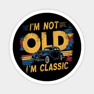 Nostalgic Revival: Vintage-Inspired 'I'm Not Old, I'm Classic' Magnet